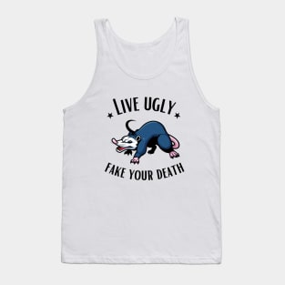 Live ugly fake your death possum Tank Top